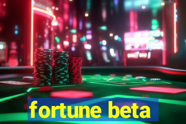 fortune beta